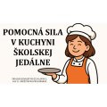 Výberové konie - Školská jedáleň pri ZŠ, Družstevná pri Hornáde: pomocná sila v kuchyni  školskej  jedálne